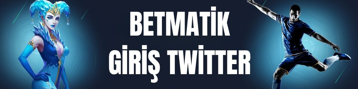 betmatik giriş twitter
