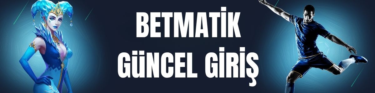 betmatik güncel giriş